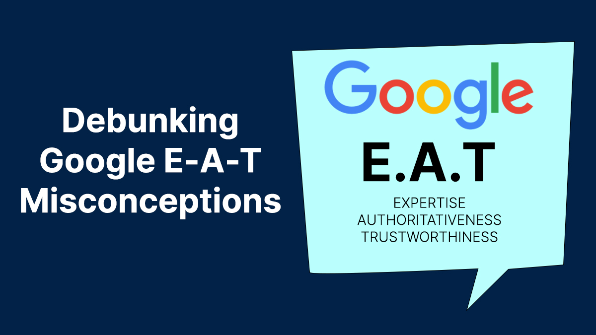 Debunking-Google-E-A-T-Misconceptions