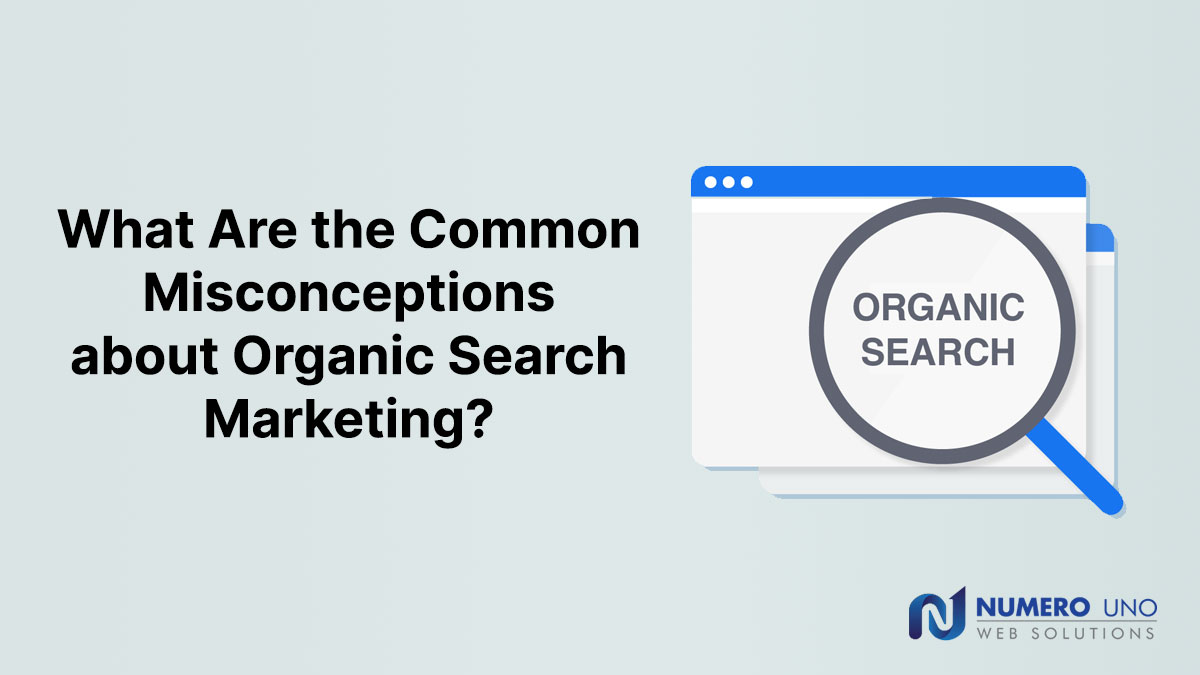 Common Misconceptions about Organic Search Marketing