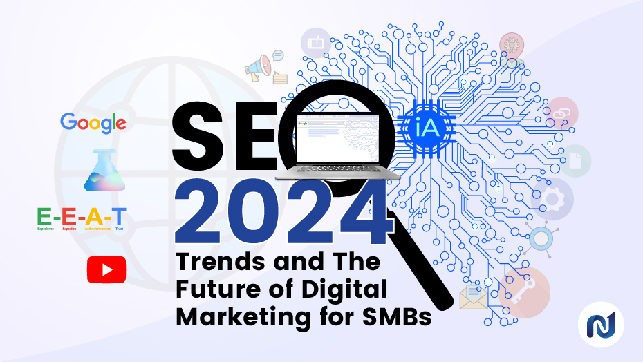 Future-Proof Your Business: 2024 SEO Trends for SMB Growth